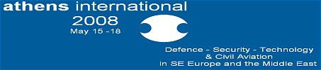 ATHENS INTERNATIONAL 2008  Defence - Security - Technology  & Cvil Aviation in SE Europe and the Middle East Athens Greece