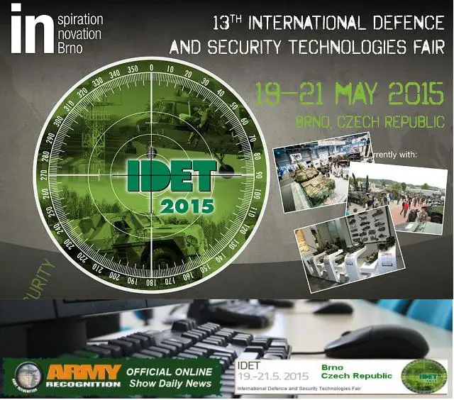 Army Recognition is proud to announce its selection as official Media Partner, Official Online Show Daily News and Official Web TV for IDET 2015, the International Fair of Defence and Security Technology which will be held from the 19 - 21 May 2015 in Brno, Czech Republic. 