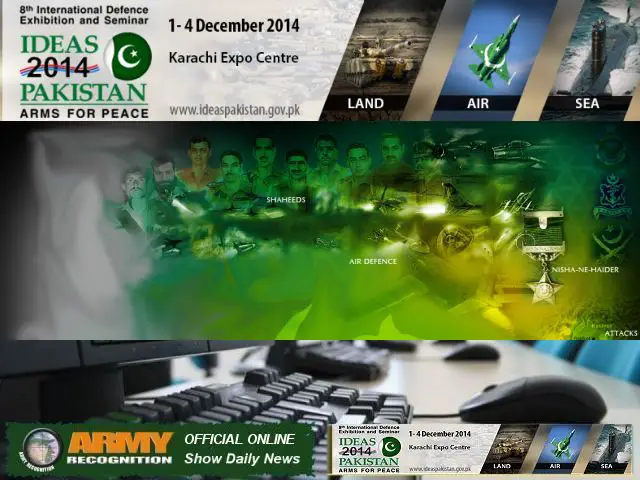 Army Recognition is proud to announce its selection as official Media Partner, Official Online Show Daily News and Web TV for IDEAS 2014, the International Defence Exhibition which will be held from the 1 – 4 December 2014 in Karachi, Pakistan. 