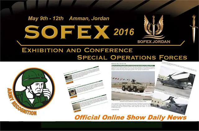 Army Recognition is proud to announce its selection as Official Media Partner, Official Online Show Daily News and Official Web TV for SOFEX 2016, theSpecial Operations Forces Exhibition & Conferenc which will be held from the 9 - 12 May 2016 in Amman, Jordan.